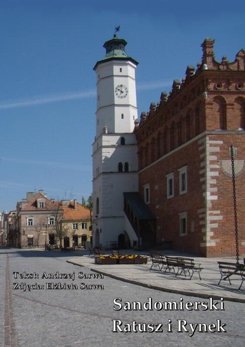 Tytuł: Sandomierski Ratusz i Rynek
Autor: Andrzej Sarwa, Elżbieta Sarwa
Wydawnictwo: Armoryka
Formaty: PDF