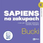 Tytuł: Sapiens na zakupach
Autor: Piotr Bucki
Wydawnictwo: Wydawnictwo Naukowe PWN
Formaty: MP3