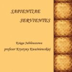 Tytuł: Sapientiae Servientes. Księga jubileuszowa profesor Krystyny Kwaśniewskiej
Autor: 
Wydawnictwo: Kujawsko-Pomorska Wyższa Szkoła w Bydgoszczy
Formaty: PDF