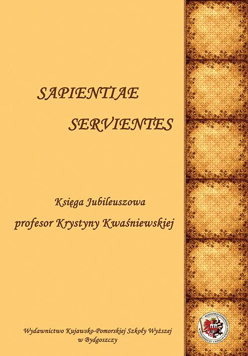 Tytuł: Sapientiae Servientes. Księga jubileuszowa profesor Krystyny Kwaśniewskiej
Autor: 
Wydawnictwo: Kujawsko-Pomorska Wyższa Szkoła w Bydgoszczy
Formaty: PDF