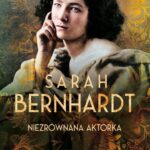 Sarah Bernhardt. Niezrównana aktorka — okładka e-booka