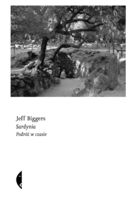 Tytuł: Sardynia. Podróż w czasie
Autor: Jeff Biggers
Wydawnictwo: Wydawnictwo Czarne
Formaty: EPUB, MOBI