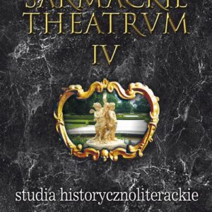 Tytuł: Sarmackie theatrum. T. 4: Studia o literaturze i książce dawnej
Autor: 
Wydawnictwo: Wydawnictwo Uniwersytetu Śląskiego
Formaty: PDF