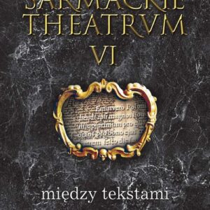 Tytuł: Sarmackie theatrum. T. 6: Między tekstami
Autor: 
Wydawnictwo: Wydawnictwo Uniwersytetu Śląskiego
Formaty: PDF