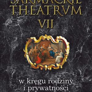Tytuł: Sarmackie theatrum. T. 7: W kręgu rodziny i prywatności
Autor: 
Wydawnictwo: Wydawnictwo Uniwersytetu Śląskiego
Formaty: PDF