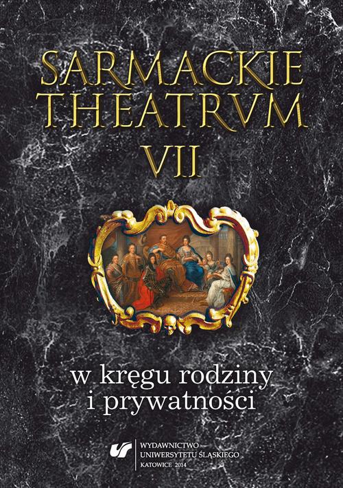 Sarmackie theatrum. T. 7: W kręgu rodziny i prywatności — okładka e-booka