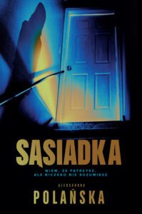 Tytuł: Sąsiadka
Autor: Aleksandra Polańska
Wydawnictwo: FILIA
Formaty: EPUB, MOBI