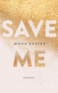 Tytuł: Save me
Autor: Mona Kasten
Wydawnictwo: Jaguar
Formaty: EPUB, MOBI