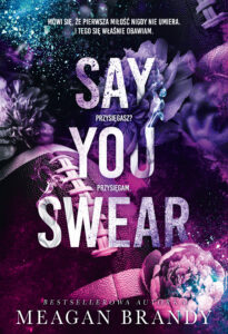 Tytuł: Say You Swear
Autor: Meagan Brandy
Wydawnictwo: Flow Books
Formaty: EPUB, MOBI