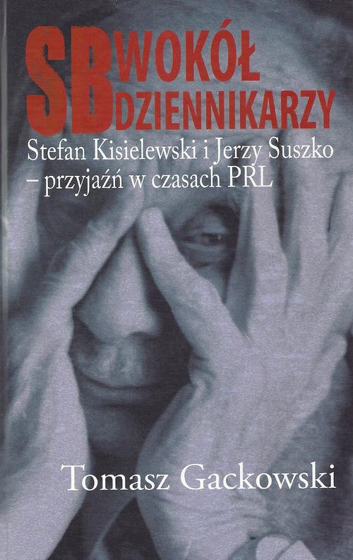 Tytuł: SB wokół dziennikarzy
Autor: Tomasz Gackowski
Wydawnictwo: Aspra
Formaty: PDF
