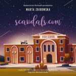 Tytuł: Scandals.com
Autor: Marta Zbirowska
Wydawnictwo: NieZwykłe
Formaty: MP3