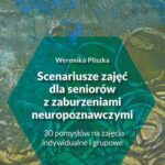 Scenariusze zajęć dla seniorów z zaburzeniami neuropoznawczymi — okładka e-booka
