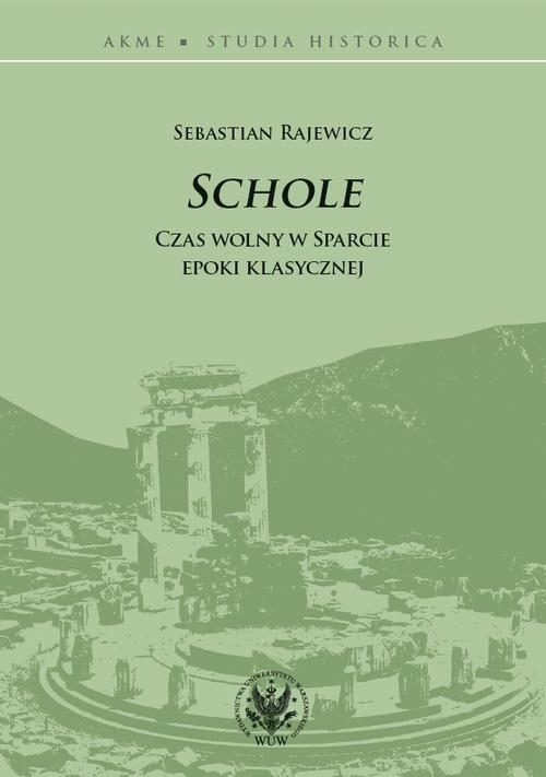 Tytuł: Schole
Autor: Sebastian Rajewicz
Wydawnictwo: Wydawnictwa Uniwersytetu Warszawskiego
Formaty: EPUB, PDF, MOBI