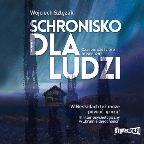 Tytuł: Schronisko dla ludzi
Autor: Wojciech Szlęzak
Wydawnictwo: Storybox
Formaty: MP3