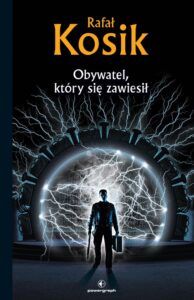 Tytuł: Science Fiction z plusem. Obywatel, który się zawiesił. Obywatel, który się zawiesił – opowiadania tom 1.
Autor: Rafał Kosik
Wydawnictwo: Powergraph
Formaty: EPUB, MOBI