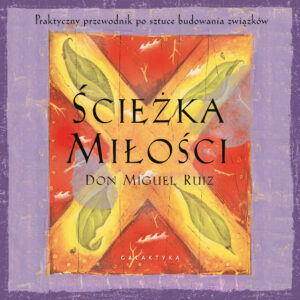 Tytuł: Ścieżka miłości
Autor: Don Miguel Ruiz
Wydawnictwo: Galaktyka
Formaty: EPUB, MOBI