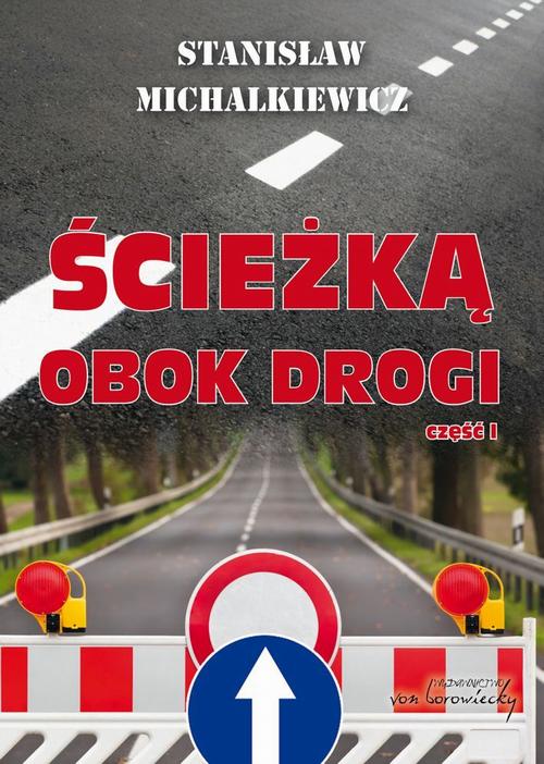 Tytuł: Ścieżką obok drogi Część 1
Autor: Stanisław Michalkiewicz
Wydawnictwo: Von Borowiecky
Formaty: EPUB, MOBI, PDF