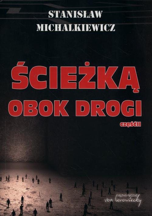 Tytuł: Ścieżką obok drogi Część 2
Autor: Stanisław Michalkiewicz
Wydawnictwo: Von Borowiecky
Formaty: PDF, EPUB