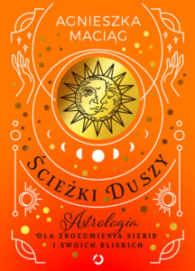 Tytuł: Ścieżki duszy. Astrologia dla zrozumienia siebie i swoich bliskich
Autor: Agnieszka Maciąg
Wydawnictwo: Wydawnictwo Otwarte
Formaty: EPUB, MOBI