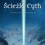 Tytuł: Ścieżki Eyth. Tom I - Śmierć nas Poprowadzi
Autor: Michał Kozłowski
Wydawnictwo: Novae Res
Formaty: EPUB, MOBI