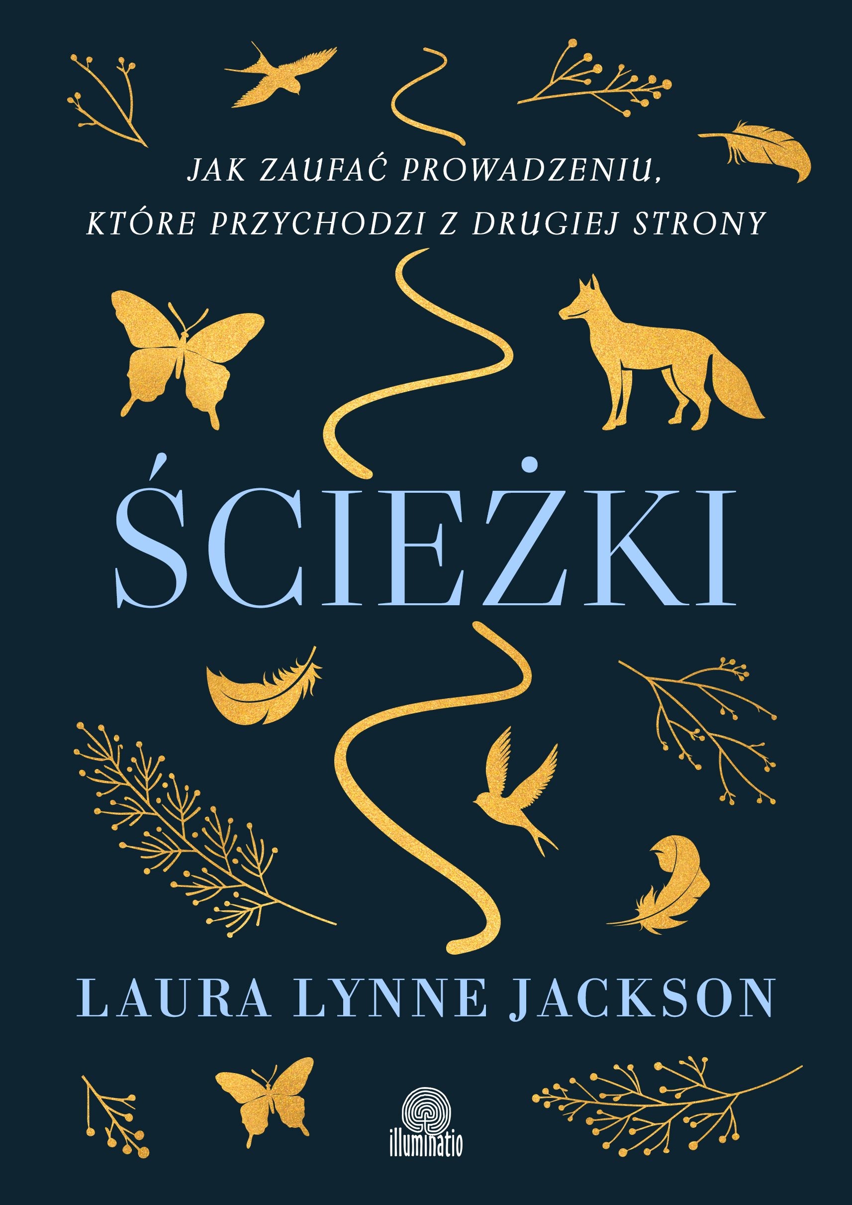 Tytuł: Ścieżki. Jak zaufać prowadzeniu, które przychodzi z drugiej strony
Autor: Laura Lynne Jackson
Wydawnictwo: Illuminatio
Formaty: EPUB, MOBI