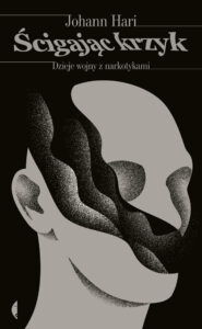 Tytuł: Ścigając krzyk. Dzieje wojny z narkotykami
Autor: Johann Hari
Wydawnictwo: Wydawnictwo Czarne
Formaty: EPUB, MOBI