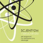 Scjentyzm i sekularyzm. Jak reagować na niebezpieczną ideologię — okładka e-booka