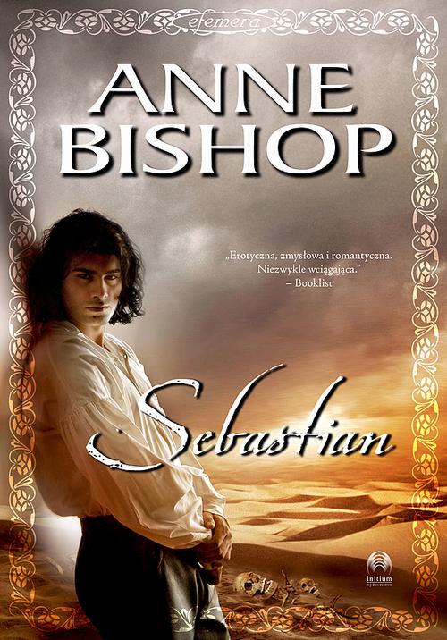 Tytuł: Sebastian, Efemera – tom 1
Autor: Anne Bishop
Wydawnictwo: Initium
Formaty: MOBI, EPUB