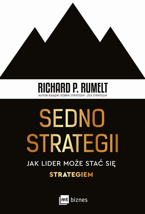 Tytuł: Sedno strategii
Autor: Richard P. Rumelt
Wydawnictwo: MT Biznes
Formaty: EPUB, MOBI