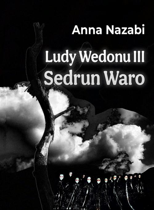 Tytuł: Sedrun Waro Ludy Wedonu tom III
Autor: Anna Nazabi
Wydawnictwo: Wydawnictwo e-bookowo
Formaty: PDF, EPUB, MOBI