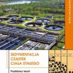 Tytuł: Sedymentacja cząstek ciała stałego
Autor: Ryszard Błażejewski
Wydawnictwo: Wydawnictwo Naukowe PWN
Formaty: PDF