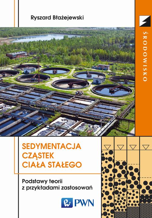 Tytuł: Sedymentacja cząstek ciała stałego
Autor: Ryszard Błażejewski
Wydawnictwo: Wydawnictwo Naukowe PWN
Formaty: PDF