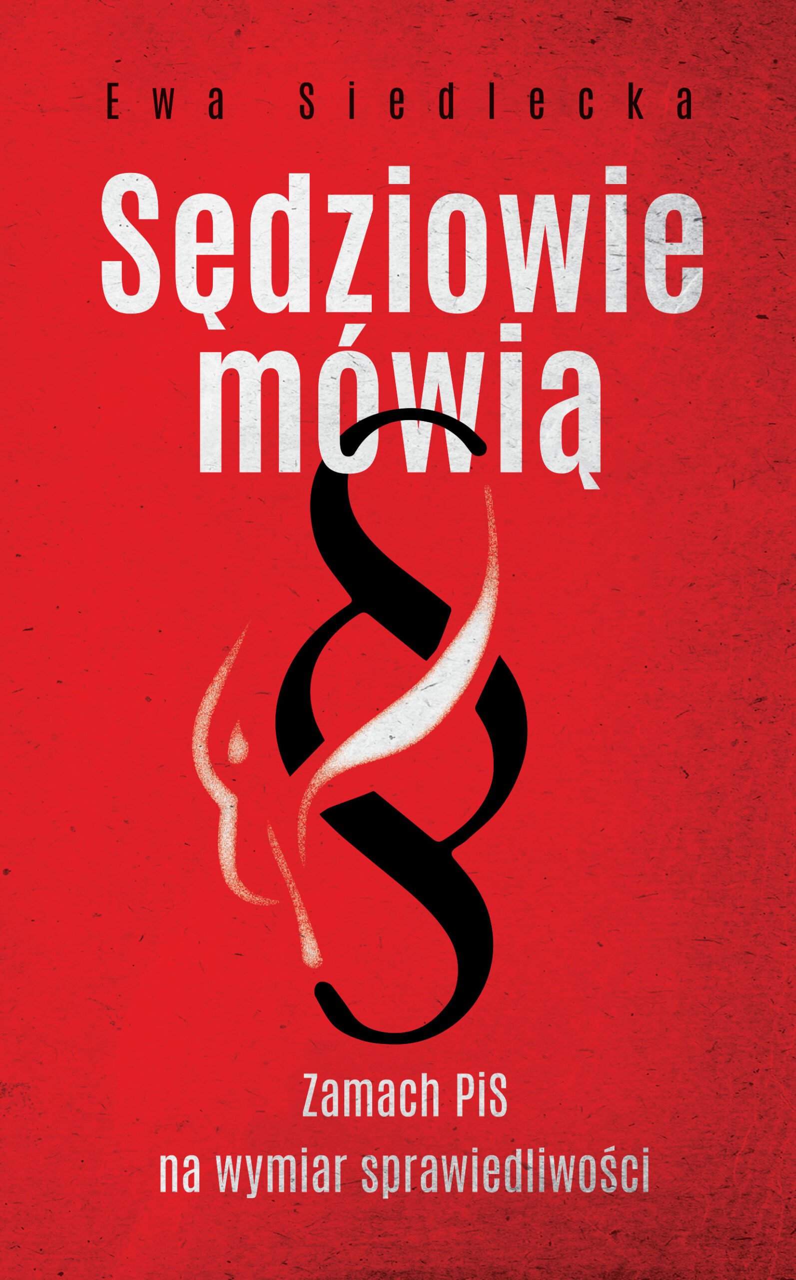 Tytuł: Sędziowie mówią
Autor: Ewa Siedlecka
Wydawnictwo: Czerwone i Czarne
Formaty: EPUB, MOBI