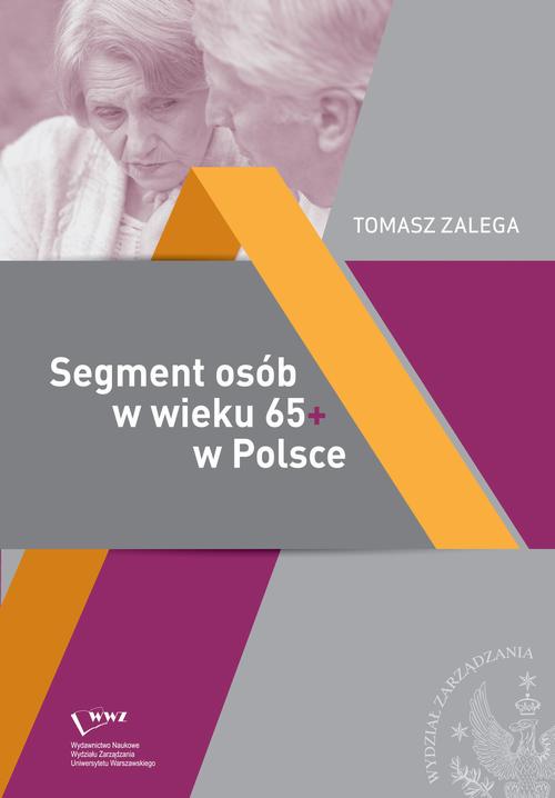 Tytuł: Segment osób w wieku 65+ w Polsce Jakość życia – Konsumpcja– Zachowania konsumenckie
Autor: Tomasz Zalega
Wydawnictwo: Wydawnictwo Naukowe Wydziału Zarządzania UW
Formaty: PDF
