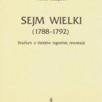 Sejm Wielki (1788 - 1792). Studium z dziejów łagodnej rewolucji — okładka e-booka