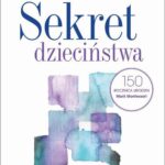 Tytuł: Sekret dzieciństwa
Autor: Maria Montessori
Wydawnictwo: Wydawnictwo Naukowe PWN
Formaty: MOBI, EPUB