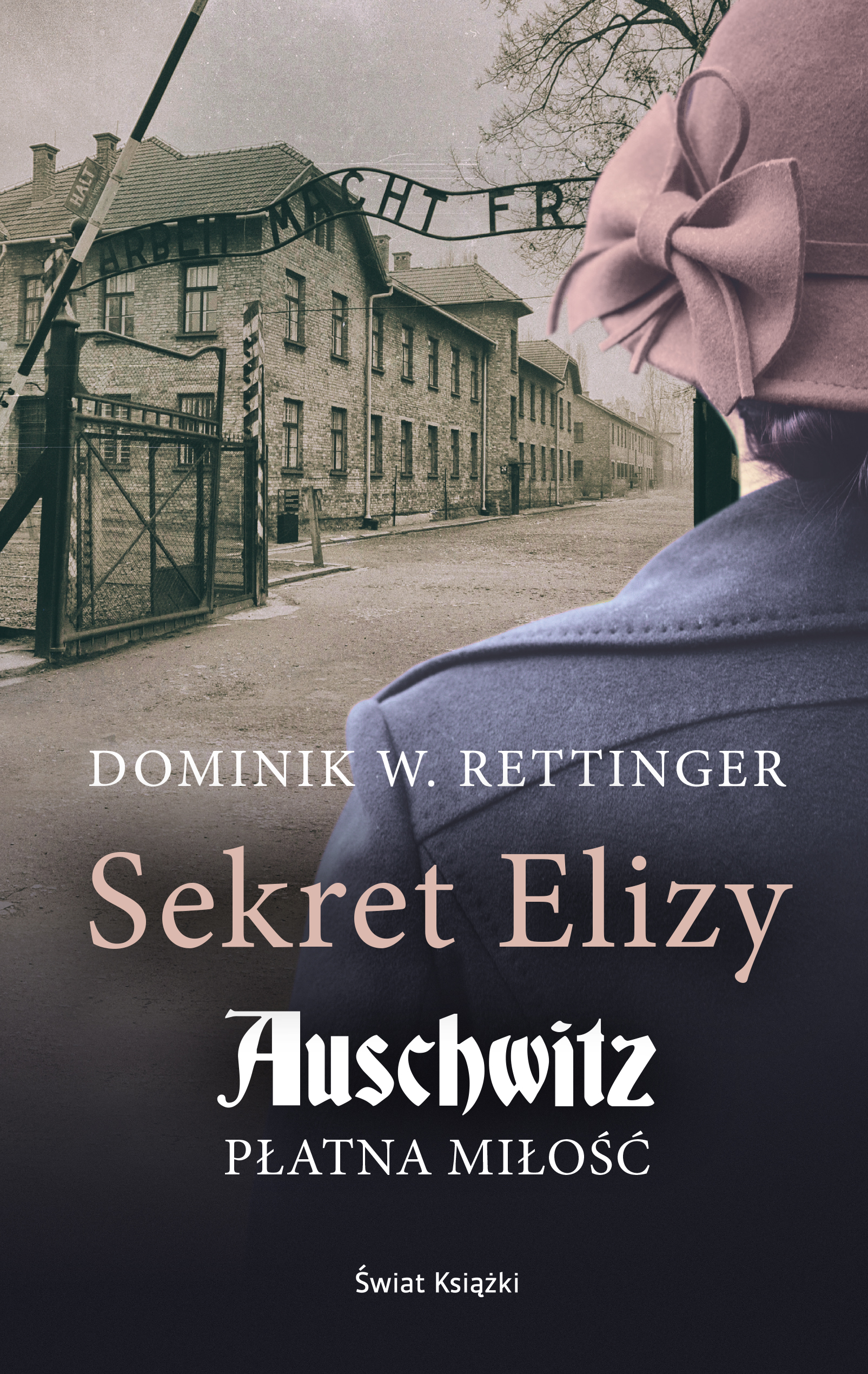 Tytuł: Sekret Elizy. Auschwitz - płatna miłość
Autor: Dominik W. Rettinger
Wydawnictwo: Świat Książki
Formaty: EPUB, MOBI