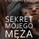 Tytuł: Sekret mojego męża
Autor: Julia Furmaniak
Wydawnictwo: Novae Res
Formaty: MOBI, EPUB