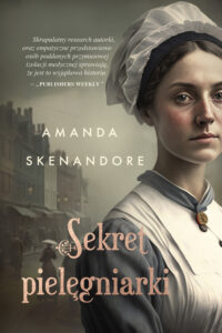 Tytuł: Sekret pielęgniarki
Autor: Amanda Skenandore
Wydawnictwo: Skarpa Warszawska
Formaty: EPUB, MOBI