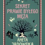 Tytuł: Sekret prawie byłego męża
Autor: Aneta Jadowska
Wydawnictwo: SQN
Formaty: EPUB, MOBI