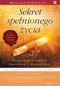 Sekret spełnionego życia. Źródło wielkości, zdrowia i bogactwa — okładka e-booka
