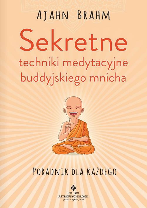Tytuł: Sekretne techniki medytacyjne buddyjskiego mnicha. Poradnik dla każdego
Autor: Ajahn Brahm
Wydawnictwo: Studio Astropsychologii
Formaty: EPUB, PDF, MOBI