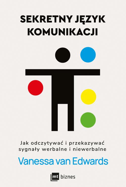 Tytuł: Sekretny język komunikacji
Autor: Vanessa Van Edwards
Wydawnictwo: MT Biznes
Formaty: MOBI, EPUB