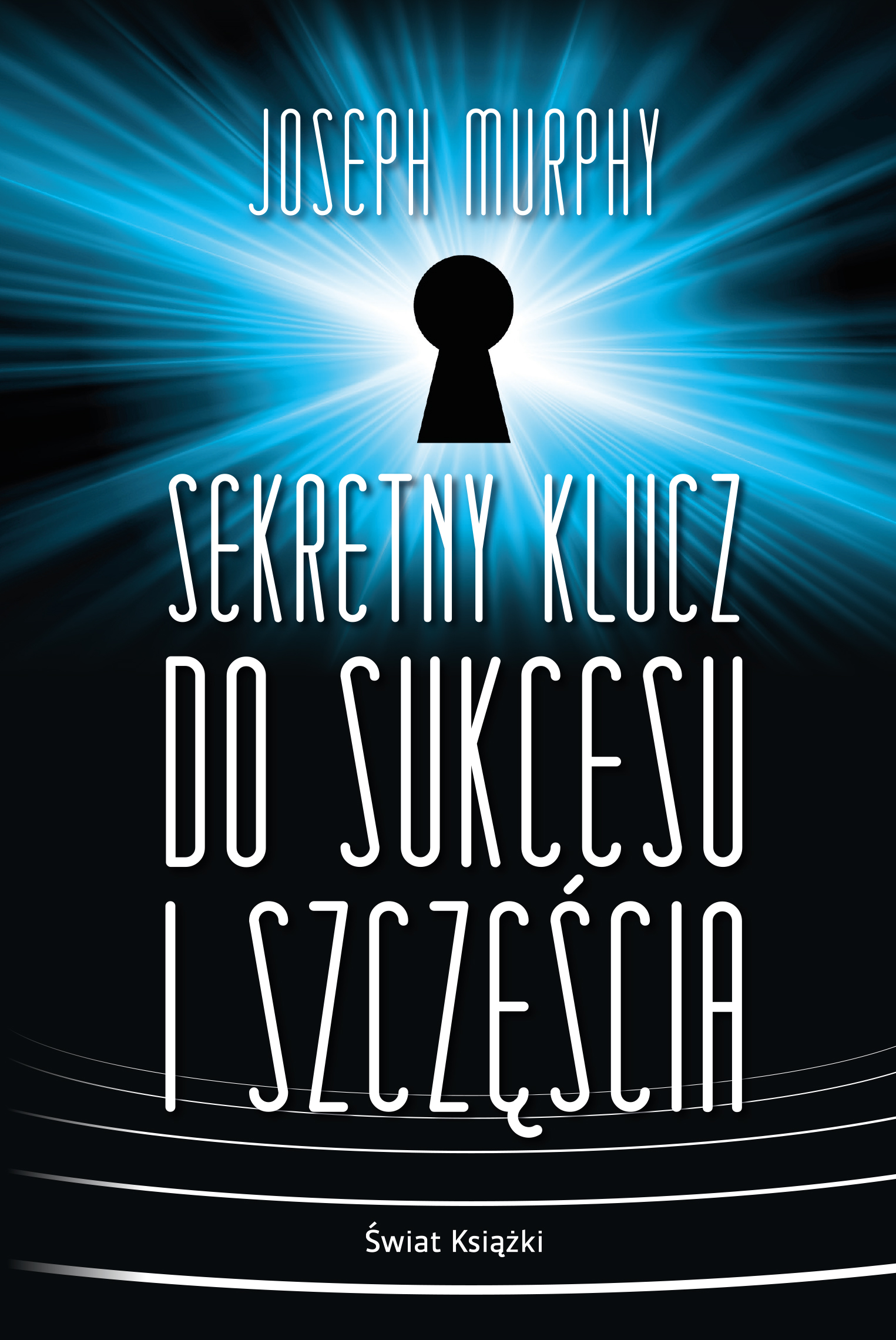 Tytuł: Sekretny klucz do sukcesu i szczęścia
Autor: Joseph Murphy
Wydawnictwo: Świat Książki
Formaty: EPUB, MOBI