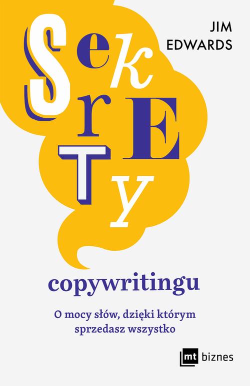 Tytuł: Sekrety copywritingu
Autor: Jim Edwards
Wydawnictwo: MT Biznes
Formaty: MOBI, EPUB