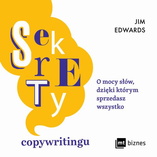 Tytuł: Sekrety copywritingu. O mocy słów, dzięki którym sprzedasz wszystko
Autor: Jim Edwards
Wydawnictwo: MT Biznes
Formaty: MP3