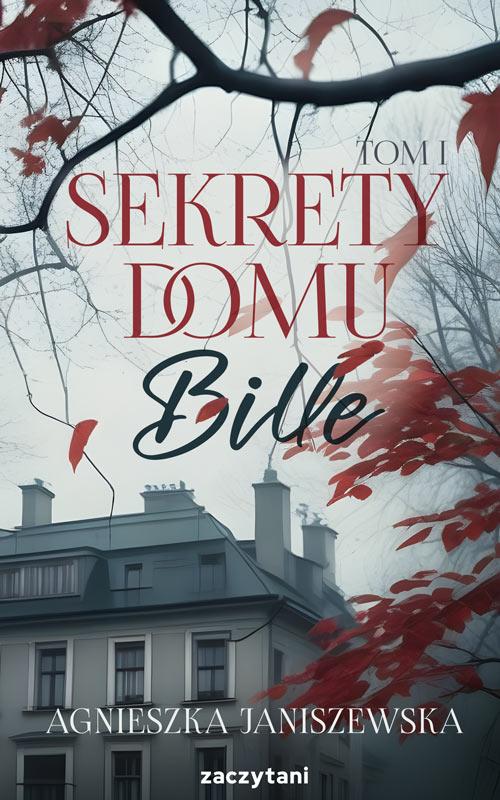 Tytuł: Sekrety domu Bille tom I
Autor: Agnieszka Janiszewska
Wydawnictwo: Zaczytani
Formaty: MOBI, EPUB