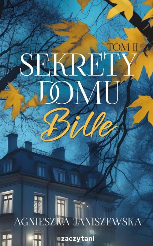 Tytuł: Sekrety domu Bille tom II
Autor: Agnieszka Janiszewska
Wydawnictwo: Zaczytani
Formaty: EPUB, MOBI