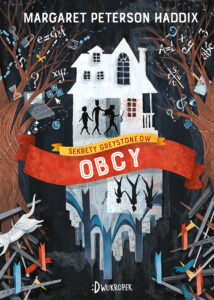 Tytuł: Sekrety Greystone'ów (#1). Obcy. Sekrety Greystone'ów, tom 1
Autor: Margaret Peterson-Haddix
Wydawnictwo: Dwukropek
Formaty: EPUB, MOBI