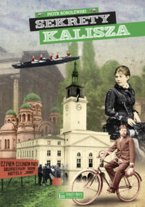 Tytuł: Sekrety Kalisza
Autor: Piotr Sobolewski
Wydawnictwo: Księży Młyn Dom Wydawniczy Michał Koliński
Formaty: PDF
